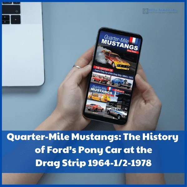 Quarter-mile-mustangs-the-history-of-ford’s-pony-car-at-the-drag-strip-1964-12-1978-ECU-Manual